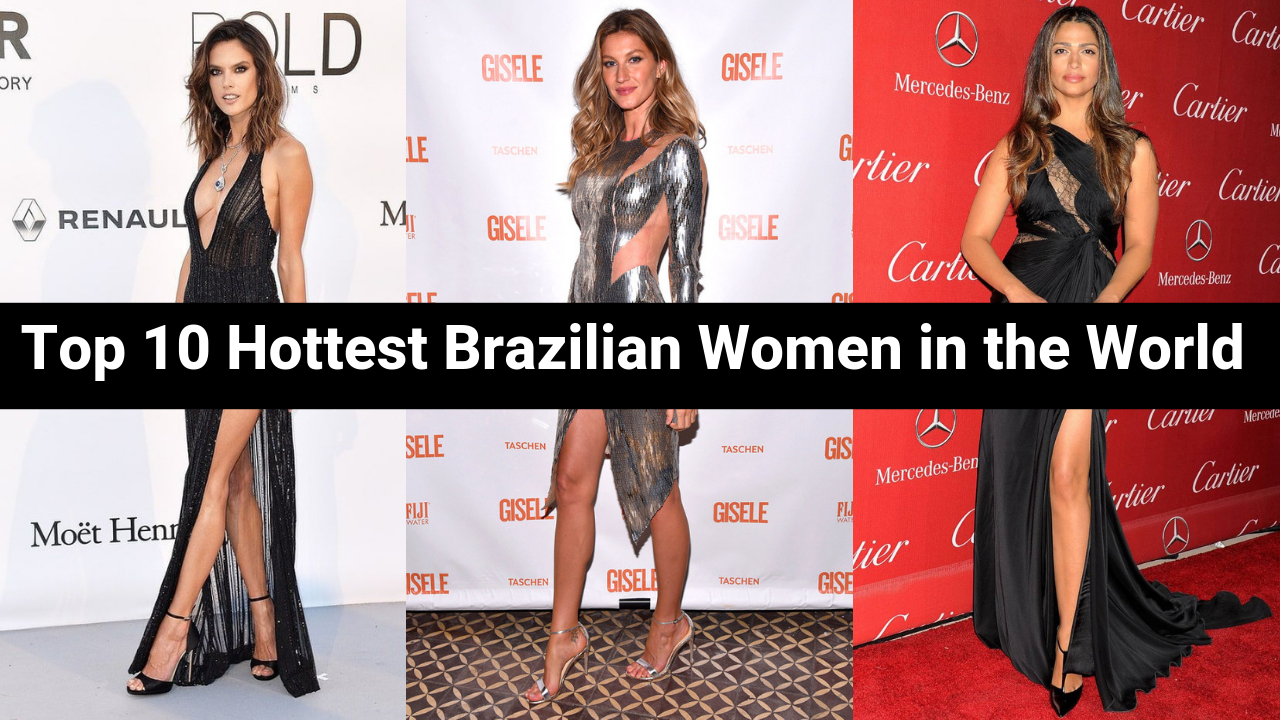 Hottest Brazilian Women in the World